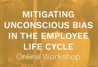 Mitigating Unconscious Bias In the Employee Life Cycle Online Workshop