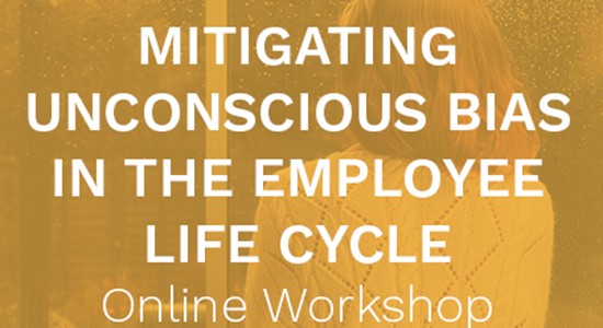 Mitigating Unconscious Bias In the Employee Life Cycle Online Workshop