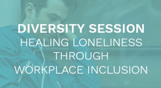 Healing loneliness through workplace inclusion